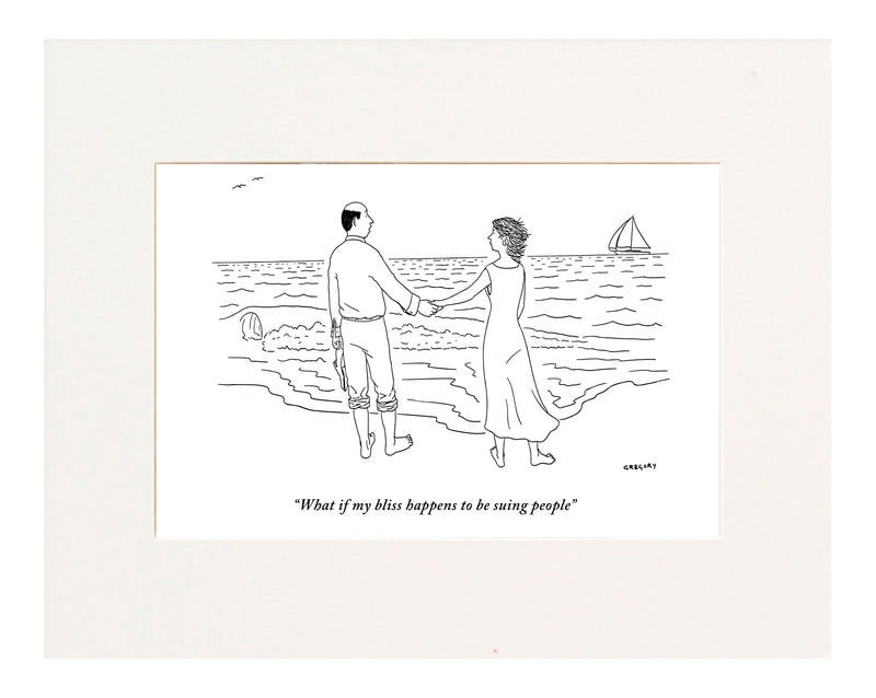 My Bliss Happens To Be Suing People Cartoon Print