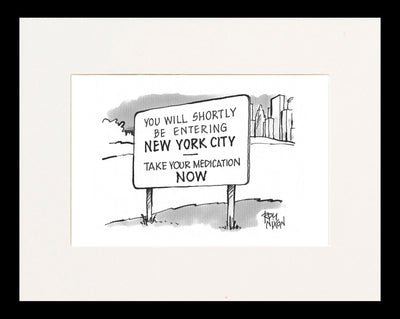 Entering New York City...Take Your Medication Now Cartoon Print