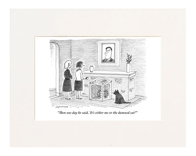 It's Either Me or the Damned Cat Cartoon Print