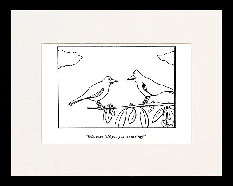Whoever Told You I Could Sing? Cartoon Print